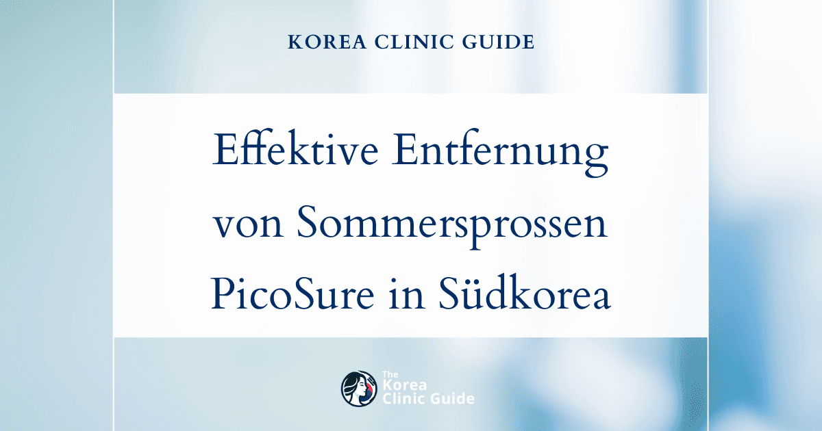 Effektive Entfernung von Sommersprossen mit PicoSure in Südkorea – die ideale Lösung für eine reine, schöne Haut