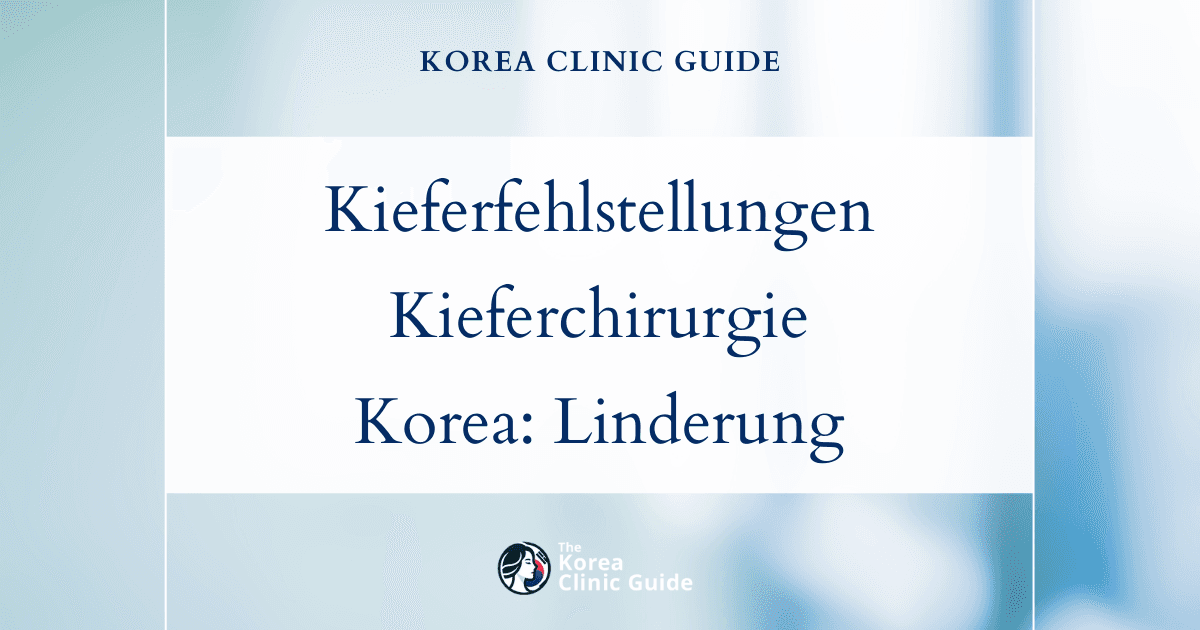 Lösungen bei Schmerzen durch Kieferfehlstellungen: Doppelkieferoperation in Korea zur wirksamen Linderung
