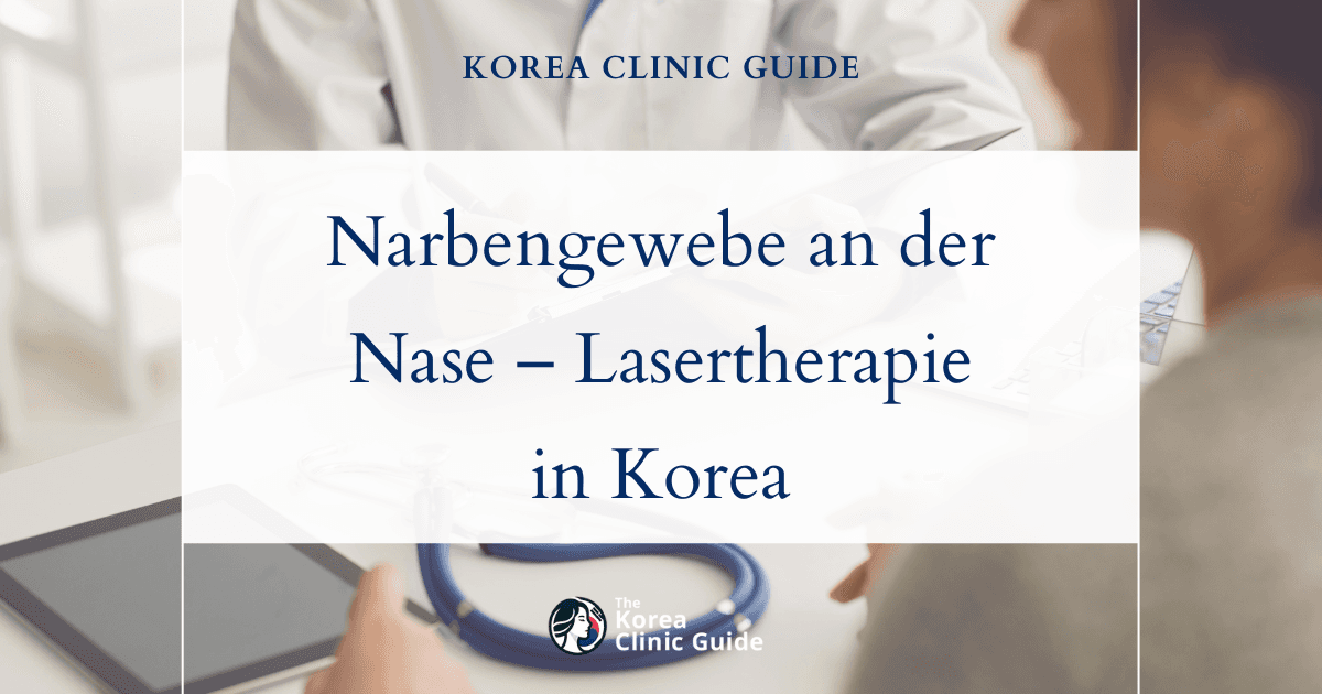 Narbengewebe an der Nase: Laserbehandlungen zur Narbenentfernung in Korea für eine glattere, ebenmäßigere Haut