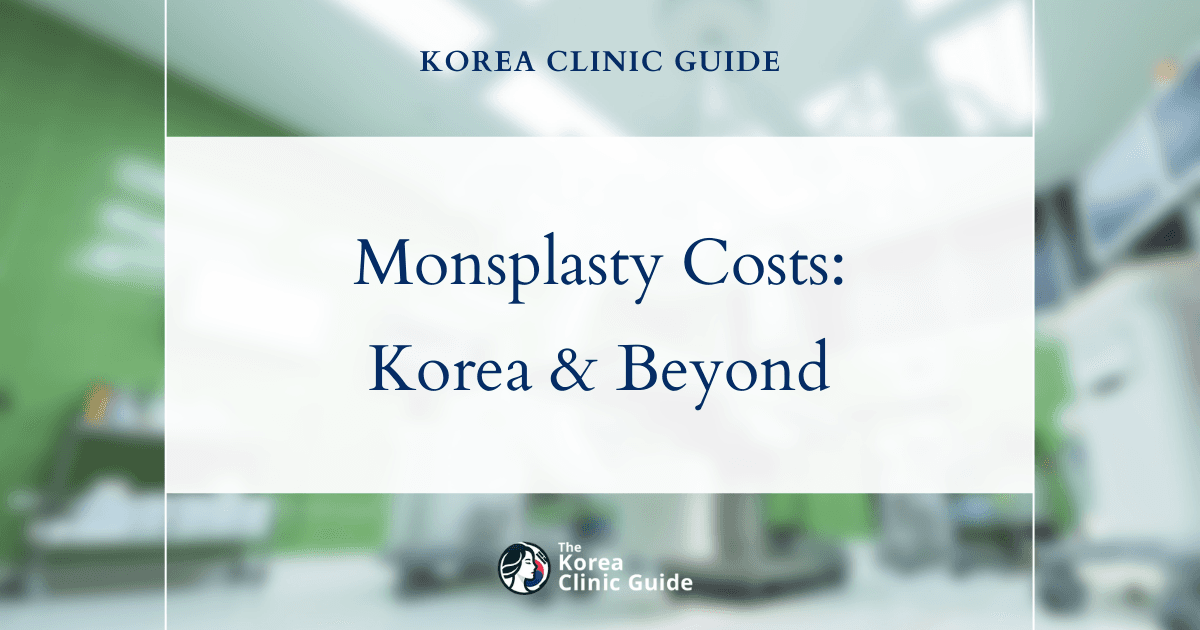 The Cost of Monsplasty in Korea | Costs, Factors Influencing The Price, Vs Cost in USA, Turkey, Mexico & More