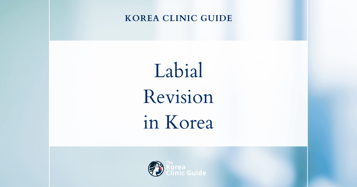 Labial Hypertrophy Solutions in Korea: Revision Labiaplasty Procedure Explained
