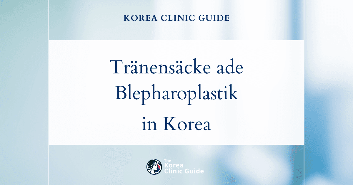 Wirksame Behandlungen gegen Tränensäcke in Korea: Blepharoplastik, Fettentfernung und Fetttransplantation