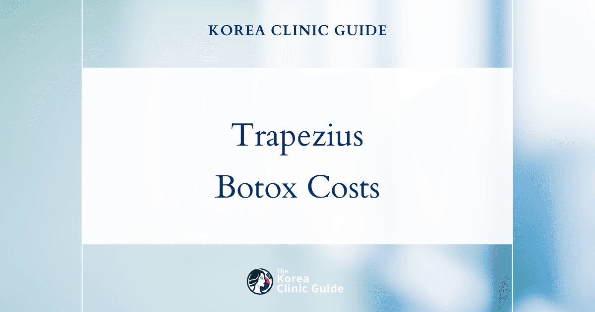The Cost of Trapezius Botox in Korea | Costs, Factors Influencing The Price, Vs Cost in USA, Turkey, Mexico & More