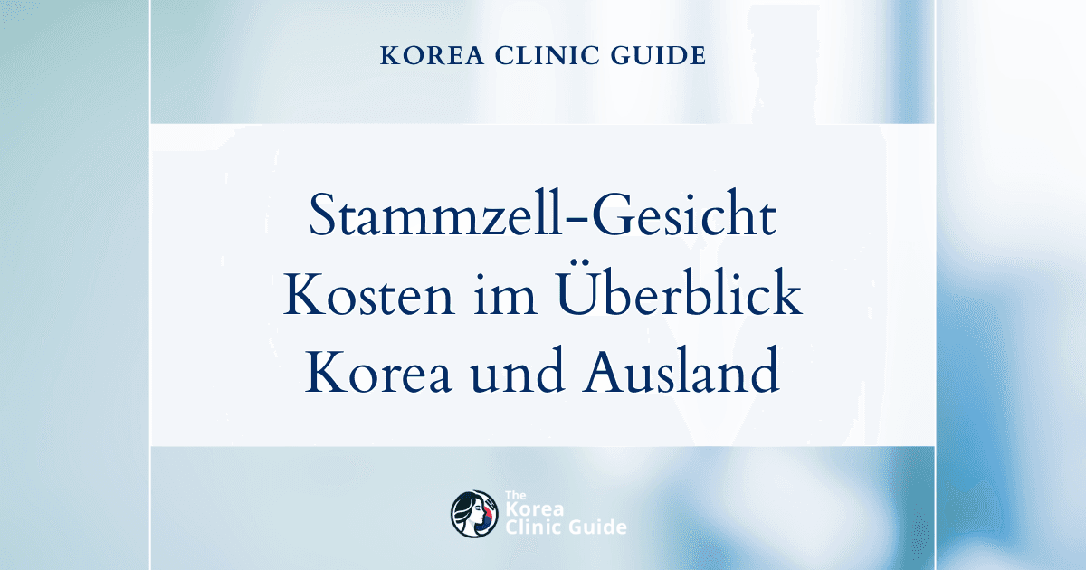 Die tatsächlichen Kosten im Überblick: Preise für Stammzell-Gesichtsbehandlungen in Korea im Vergleich zu führenden Ästhetik-Hotspots weltweit