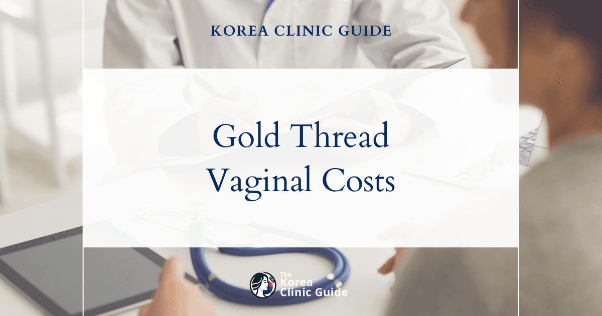 Korea's Edge: How Gold Thread Vaginal Tightening Costs Compare to Leading Global Destinations