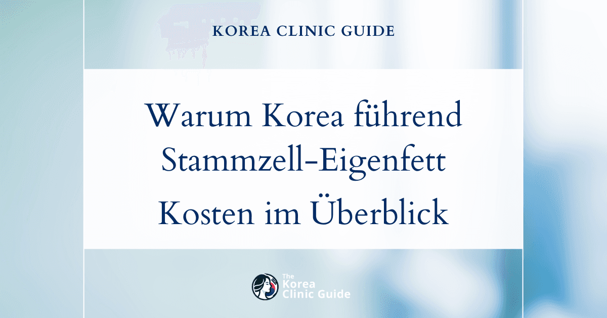 Warum Korea bei der Stammzell-Eigenfetttransplantation führend ist: ein ausführlicher Kostenvergleich mit den USA, Europa und anderen Ländern