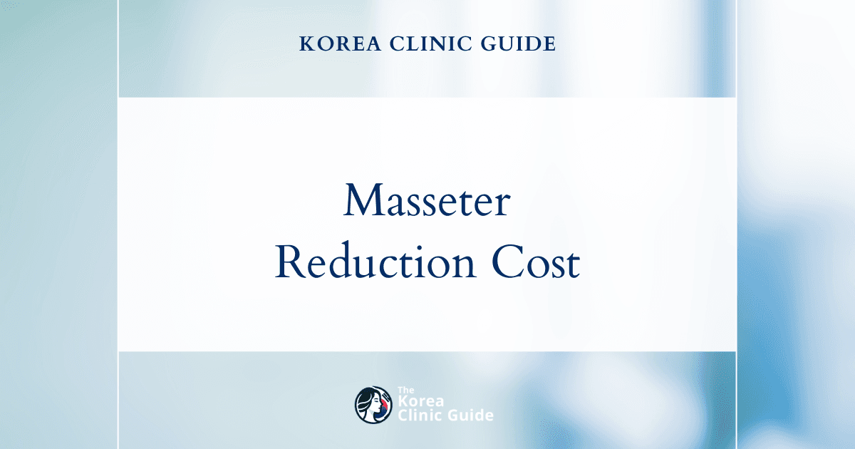 Analyzing the Cost of Masseter Reduction: Is Korea the Best Value Compared to the USA, Mexico, and Turkey?