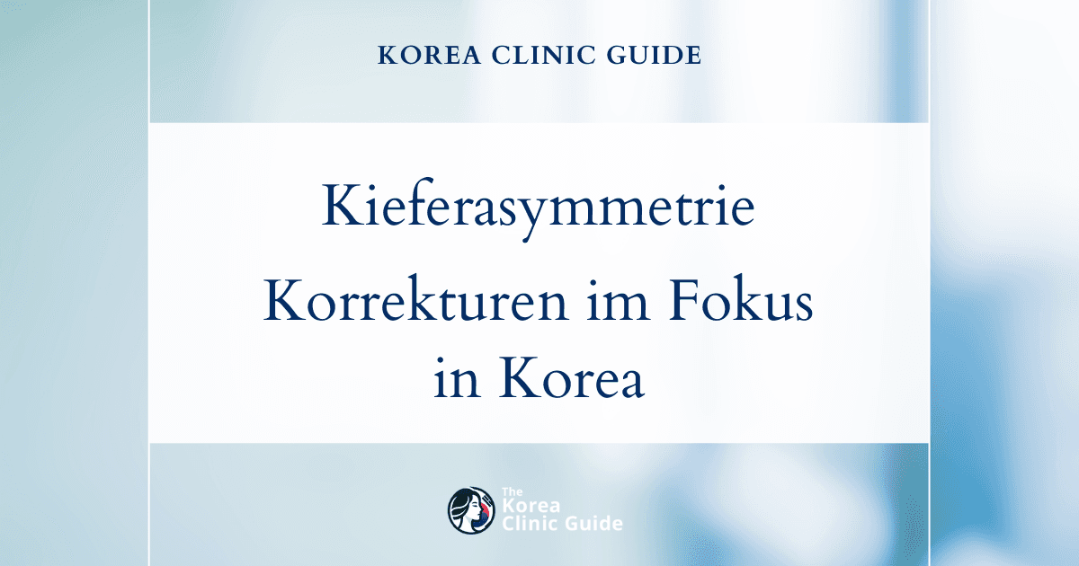 Korrektur einer ungleichmäßigen Kieferlinie: Behandlungen zur Korrektur von Gesichtsasymmetrien in Korea für harmonische Gesichtskonturen