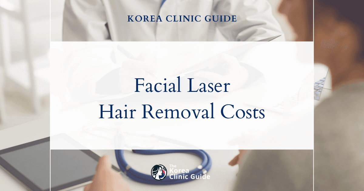 Explore the True Cost: Facial Laser Hair Removal in Korea vs. USA, Turkey, Mexico, and Thailand