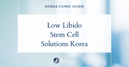 Low Libido Solutions: Stem Cell Treatments for Sexual Performance in Korea