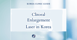 Clitoral Enlargement: Clitoroplasty with Laser Procedures in Korea for Enhanced Results