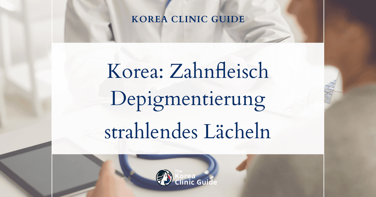 Zahnfleischhyperpigmentierung in Korea durch Zahnfleischaufhellung behandeln – für ein strahlenderes Lächeln
