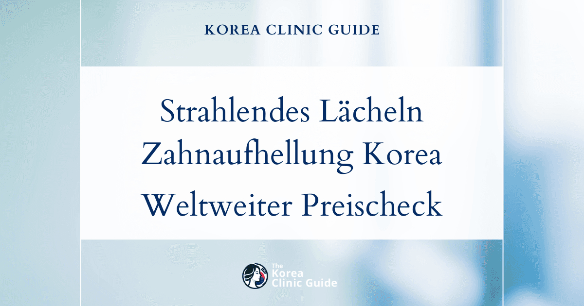Strahlendes Lächeln: Kosten der Zahnaufhellung in Korea im weltweiten Preisvergleich