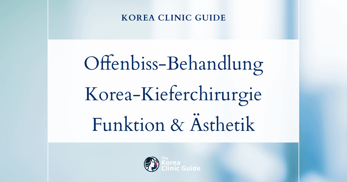 Behandlungsmöglichkeiten bei offenem Biss: Doppelkieferoperation in Korea zur wirksamen Korrektur eines offenen Bisses