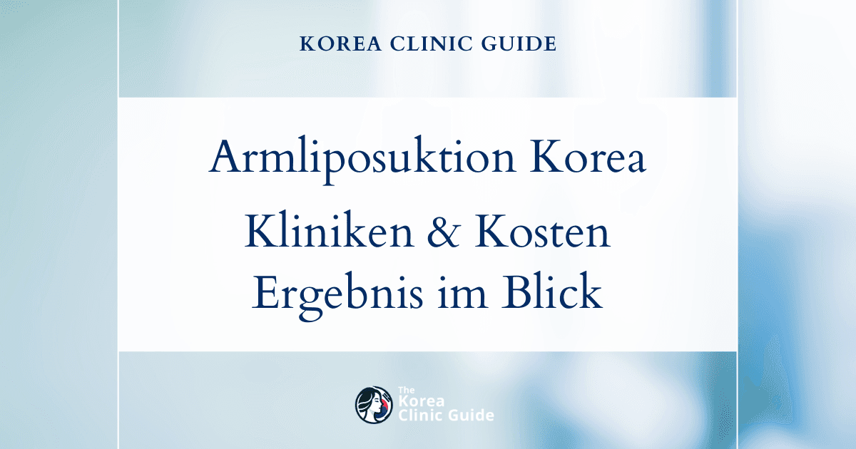 Armliposuktion in Korea | Die besten Kliniken, Kosten, Verfahren und mehr