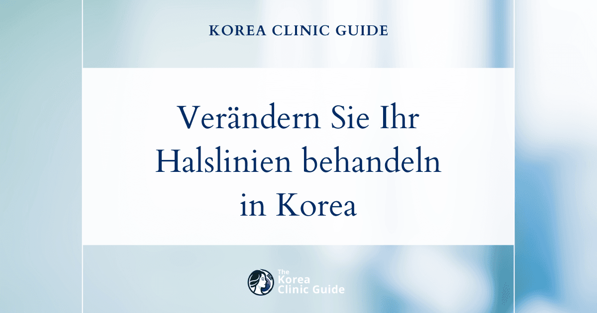 Verändern Sie Ihr Aussehen: Behandlungsmöglichkeiten gegen Halslinien und Halsfalten in Korea