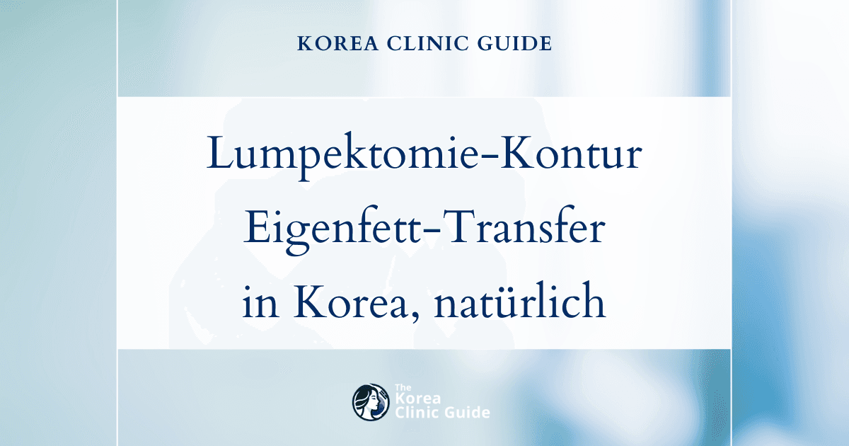 Korrektur von Konturdefekten nach einer Lumpektomie mit Eigenfetttransplantation in die Brust in Korea für natürliche Ergebnisse