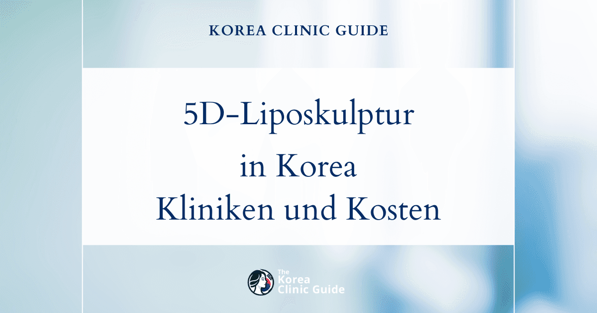 5D-Liposkulptur in Korea | Die besten Kliniken, Kosten, Verfahren und mehr