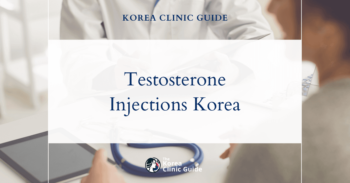 Testosterone Injection in Korea | Best Clinics, Costs, Procedure Types & More
