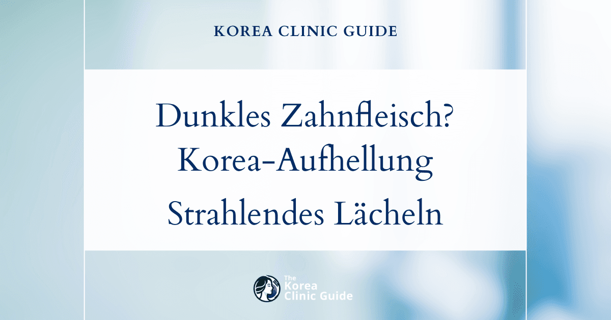 Behandlung von dunklem Zahnfleisch: Verfahren zur Zahnfleischaufhellung in Korea für ein strahlenderes und gesünderes Lächeln