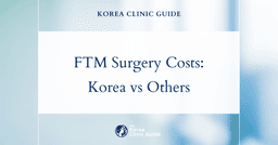 The Cost of FTM Surgery in Korea | Costs, Factors Influencing The Price, Vs Cost in USA, Turkey, Mexico & More