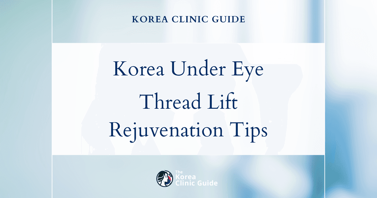 Korea Under Eye Thread Lift for Loose Under Eye Skin: Effective Solutions for Eye Rejuvenation