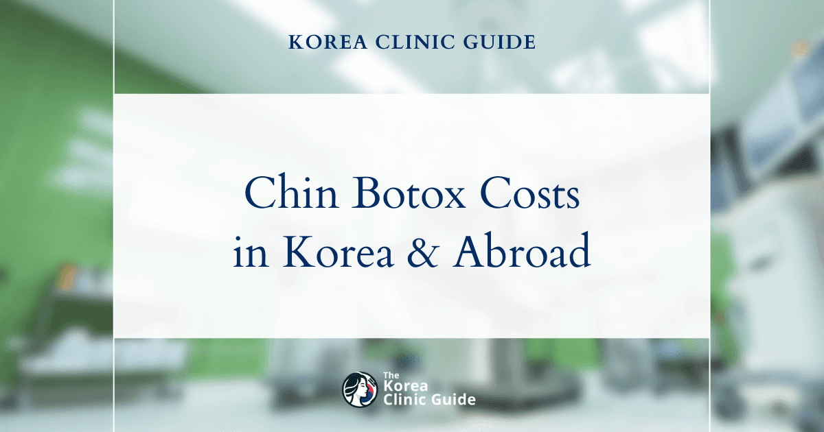 Comparing Chin Botox Costs: Why Korea's Expertise and Pricing Attract Global Clients