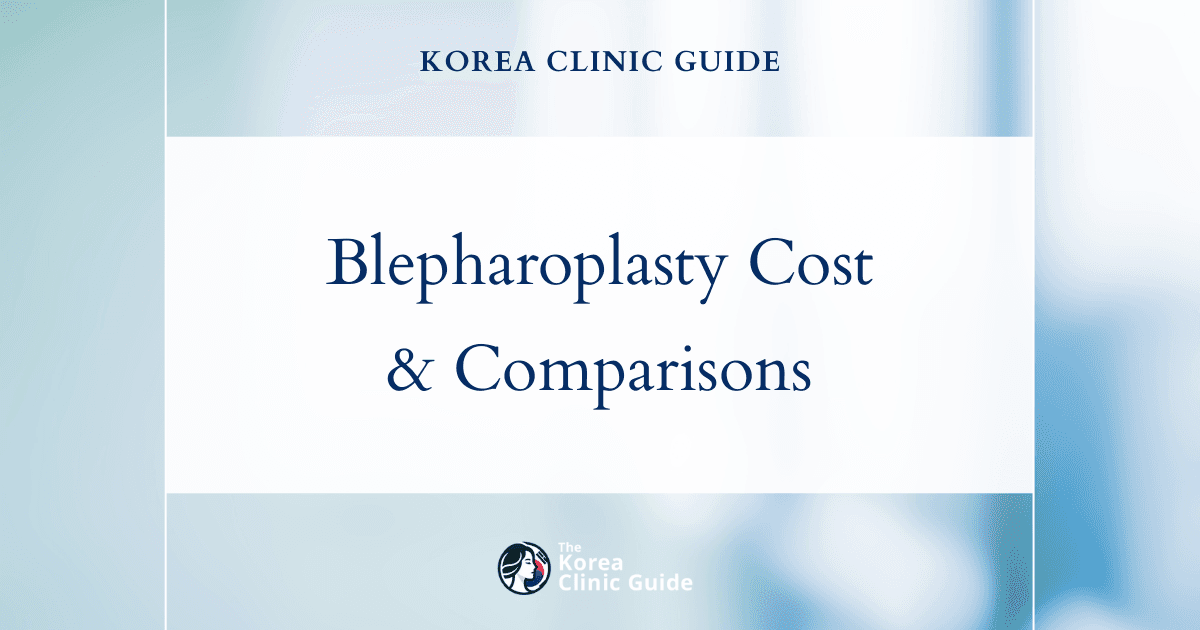 Discover the Cost of Blepharoplasty: A Comprehensive Korea vs Global Price Analysis