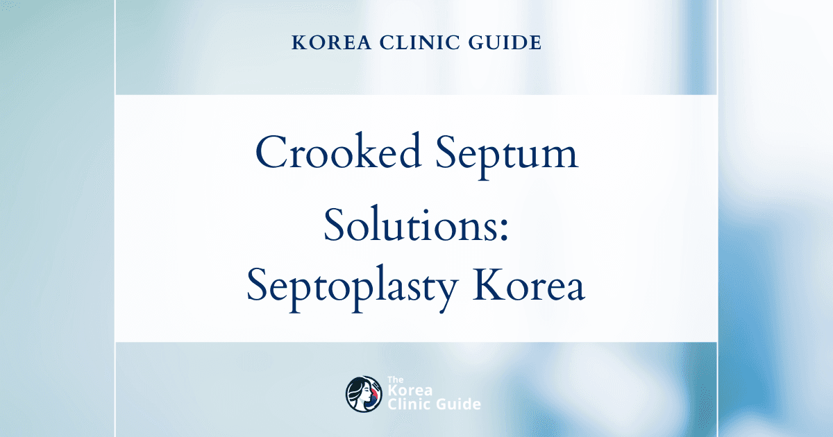 Crooked Septum Solutions: Septoplasty Procedure in Korea for Improved Breathing and Nasal Function