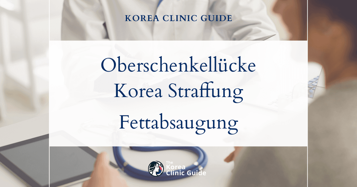 Der Wunsch nach einer Oberschenkellücke in Korea: Oberschenkelstraffung und Oberschenkelfettabsaugung erklärt