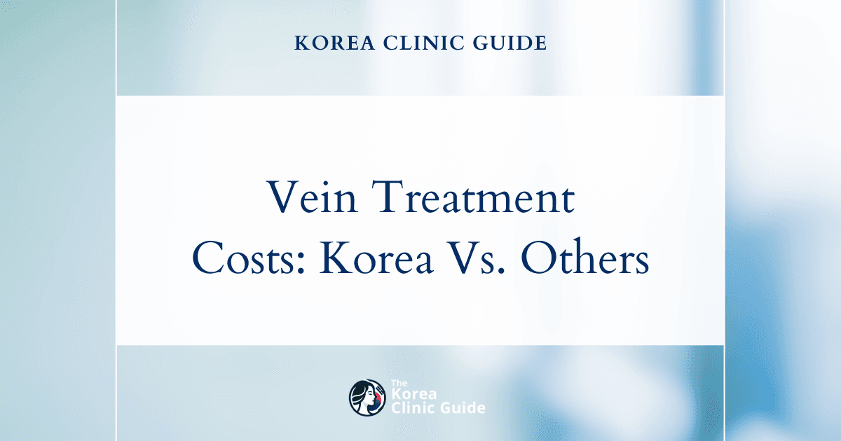Comparing Global Varicose Vein Treatment Costs: Is Korea the Premier Destination for Advanced Care?