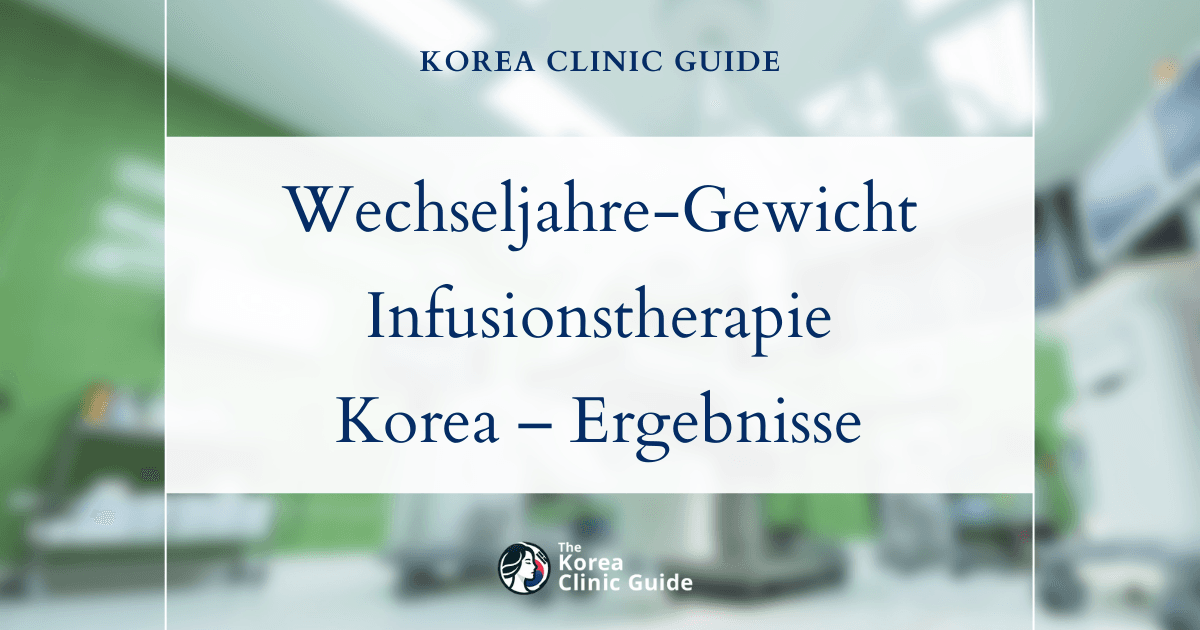 Lösungen bei Gewichtszunahme in den Wechseljahren: Diät-Infusionstherapie in Korea für wirksame Ergebnisse