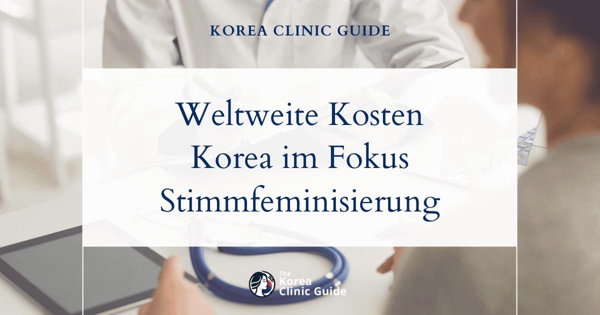 Die tatsächlichen Kosten im Überblick: Vergleich der weltweiten Kosten einer Stimmfeminisierungsoperation mit besonderem Fokus auf Korea