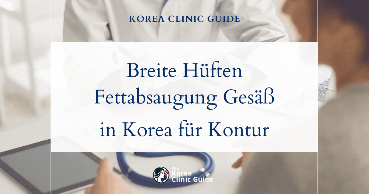 Breite Hüften durch Fettpolster: Fettabsaugung am Gesäß in Korea für eine definiertere und schlankere Silhouette