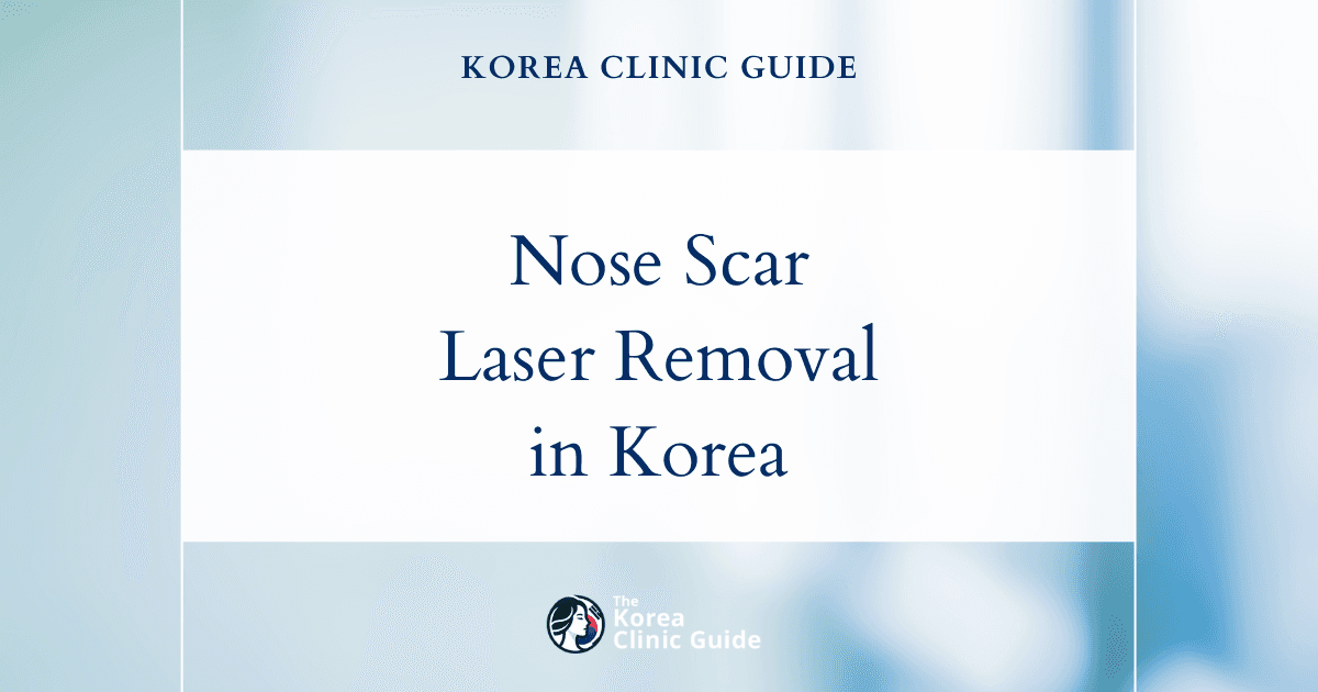 Nose Scar Tissue: Scar Removal Laser Procedures in Korea for Smoother, Clearer Skin