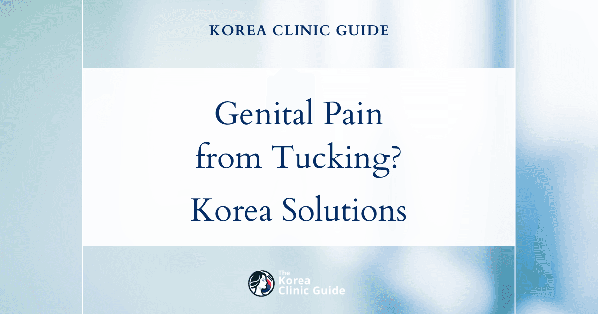 Genital Pain from Tucking MTF? Penile Inversion Vaginoplasty Solutions in Korea