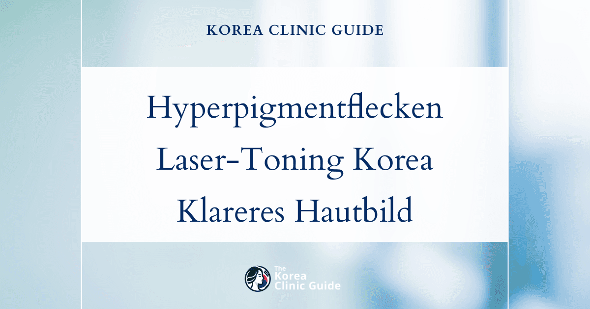 Behandlung von Hyperpigmentationsflecken: Laser-Toning in Korea für ein klareres Hautbild