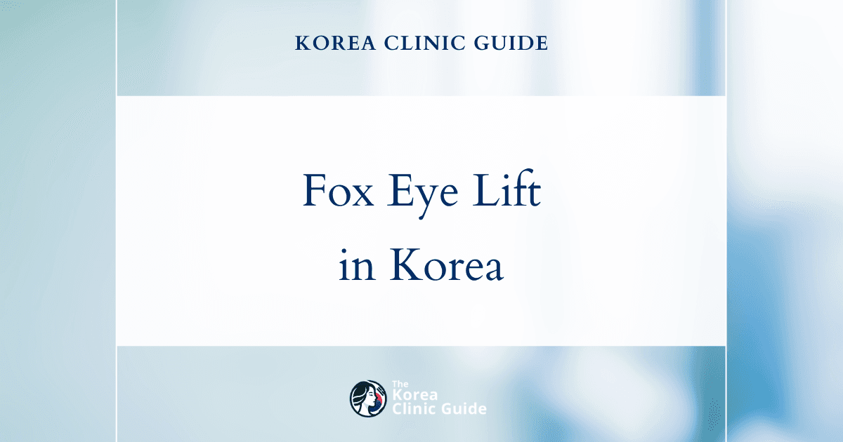 Fox Eye Thread Lift in Korea | Best Clinics, Costs, Procedure Types & More