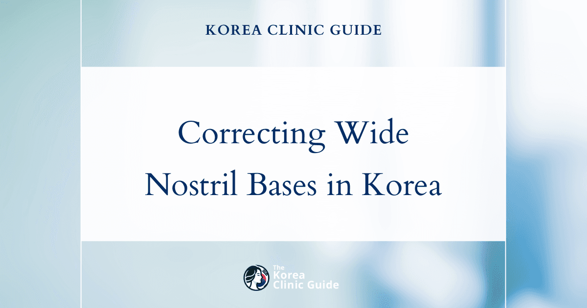 Correcting Wide Nostril Bases in Korea: Alar Reduction Procedures for Better Symmetry