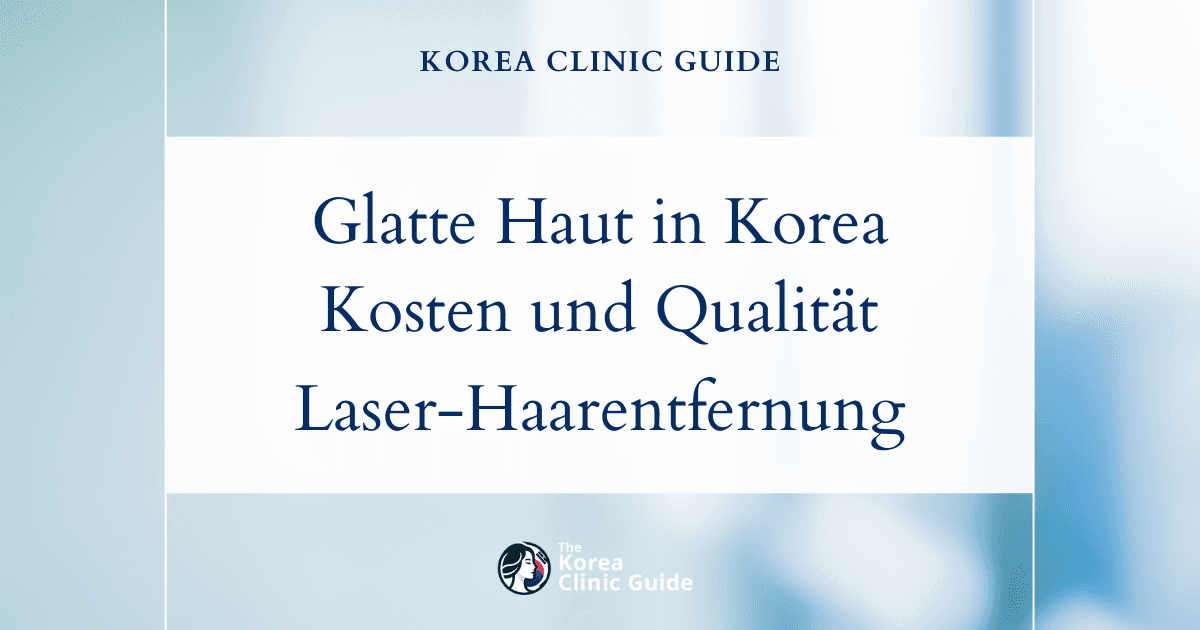 Glatte Haut in Korea: Internationaler Kostenvergleich für die Laser-Haarentfernung am Körper