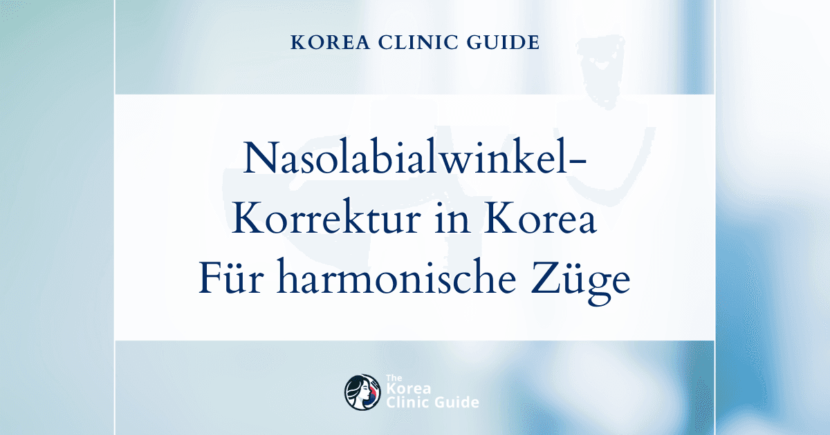 Die tatsächlichen Kosten einer Nasolabialwinkel-Korrektur: Warum Korea ein führendes Ziel für harmonische Gesichtszüge ist