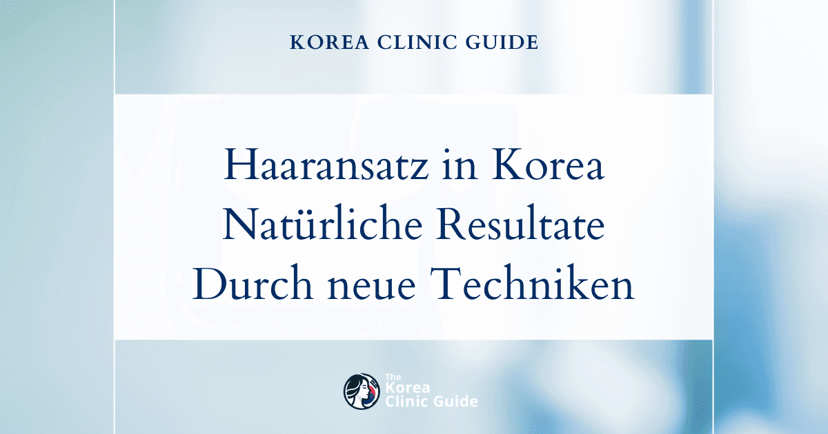 Lösungen bei ungleichmäßigem Haaransatz: Haaransatzkorrekturen in Korea für natürliche Ergebnisse