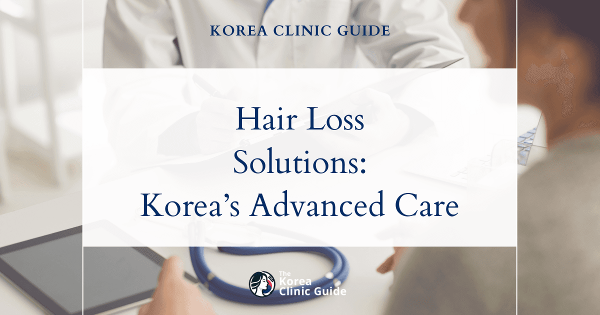 Nutrition-Related Hair Loss Solutions: Advanced Hair Loss Treatment Procedures in Korea