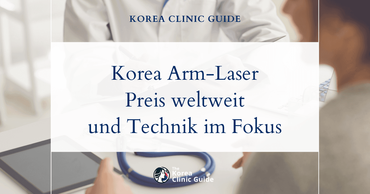 Kosten der Laser-Haarentfernung der Arme in Korea im weltweiten Vergleich: ein umfassender Überblick