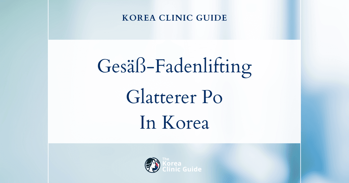 Glatterer Po durch Gesäß-Fadenlifting in Korea: eine wirksame Lösung gegen Dehnungsstreifen