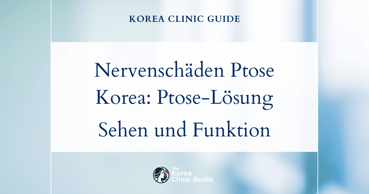Behandlung von Nervenschäden in Korea: Verfahren zur Korrektur einer Ptosis zur Wiederherstellung von Sehvermögen und Funktion