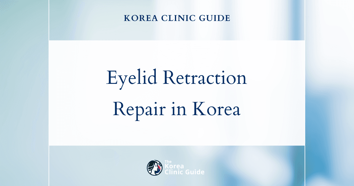 Correcting Unnatural Surgical Appearance: Eyelid Retraction Repair Procedures in Korea
