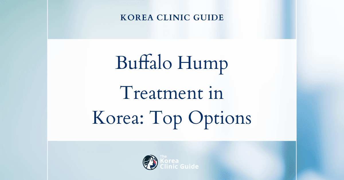 Buffalo Hump Treatment in Korea: Fat Dissolving Injection, CoolSculpting, Back Liposuction, Fat Dissolving Laser