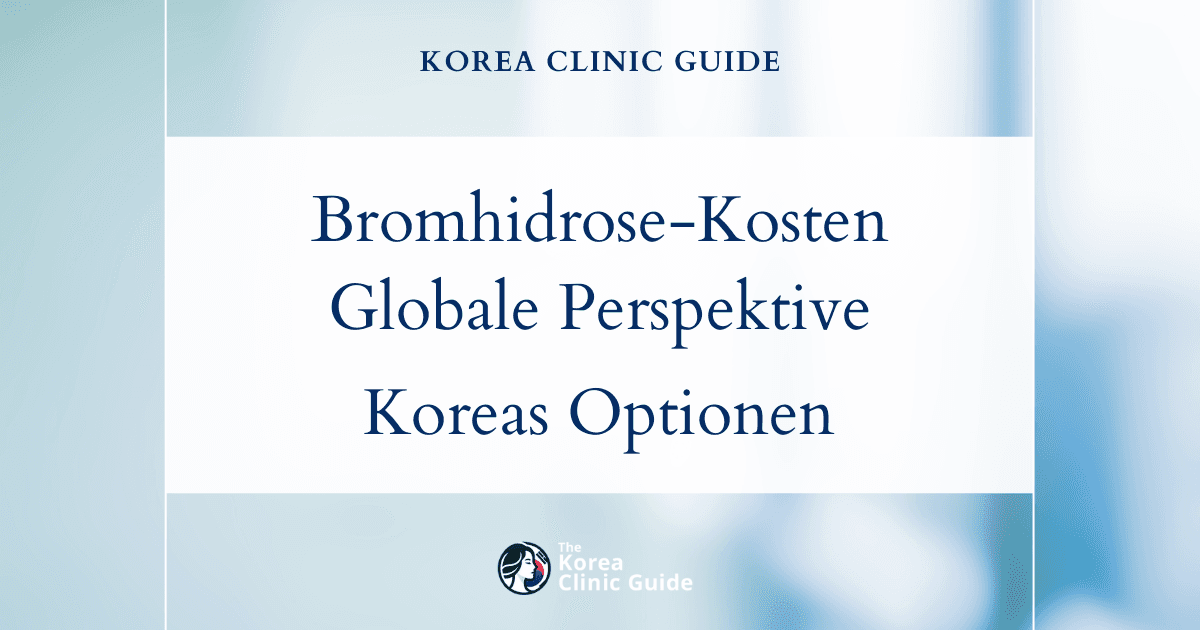 Orientierung zu den Kosten der Bromhidrose-Behandlung: eine globale Perspektive mit Fokus auf Koreas fortschrittliche Behandlungsoptionen