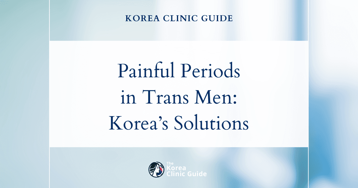 Painful Menstruation in Trans Men: Hysterectomy Procedures in Korea for Lasting Relief